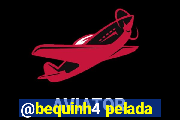 @bequinh4 pelada